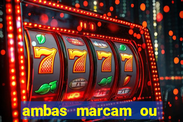 ambas marcam ou mais de 2.5 bet365