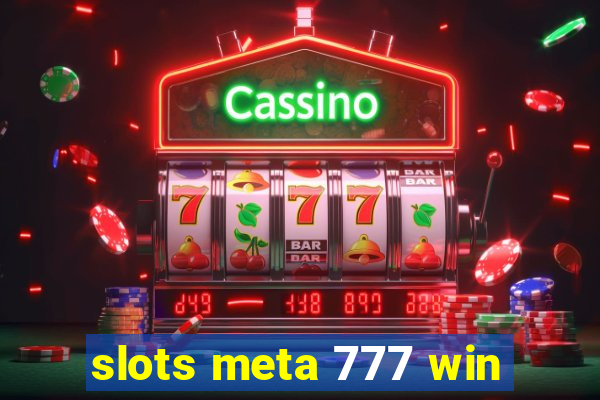 slots meta 777 win