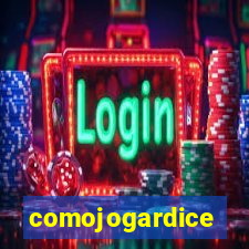 comojogardice