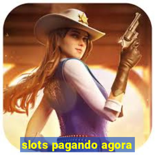 slots pagando agora