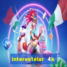 interestelar 4k dublado torrent