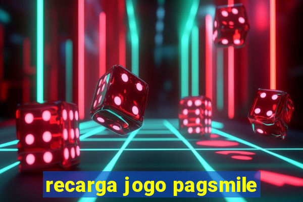 recarga jogo pagsmile