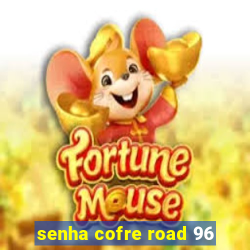 senha cofre road 96