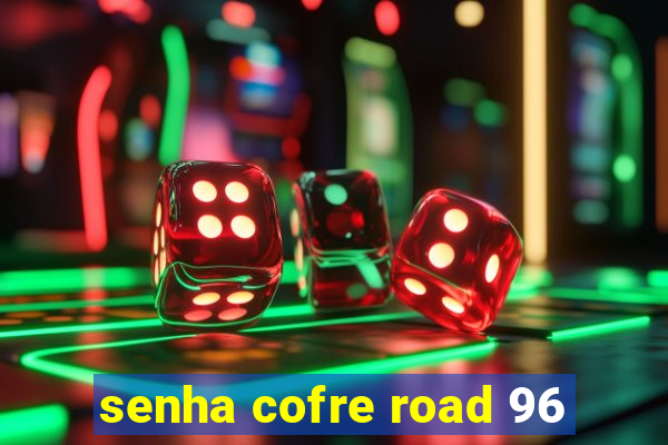 senha cofre road 96