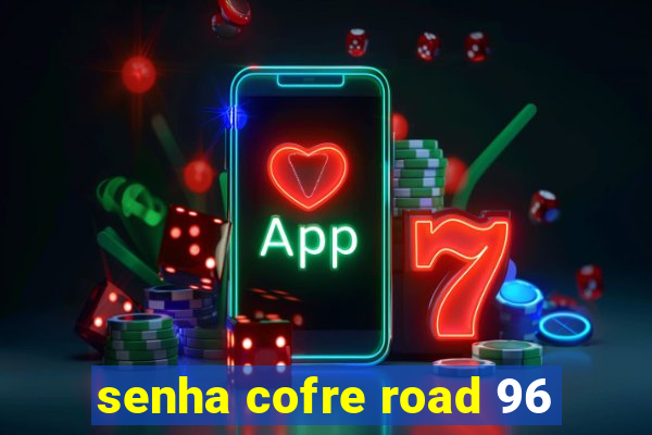 senha cofre road 96