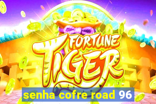 senha cofre road 96