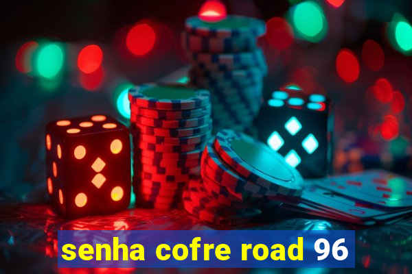 senha cofre road 96