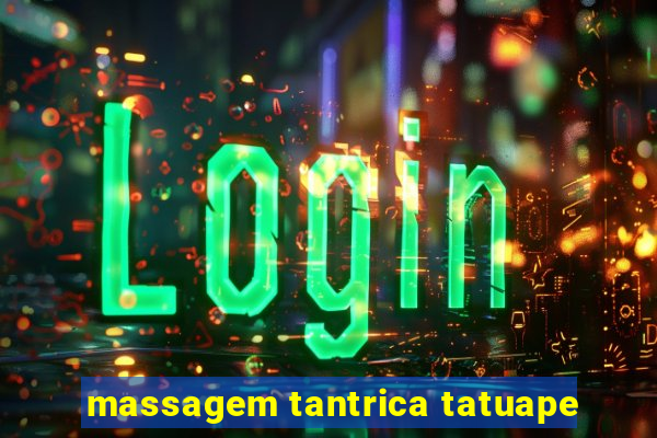 massagem tantrica tatuape