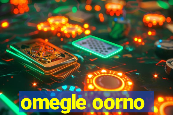 omegle oorno