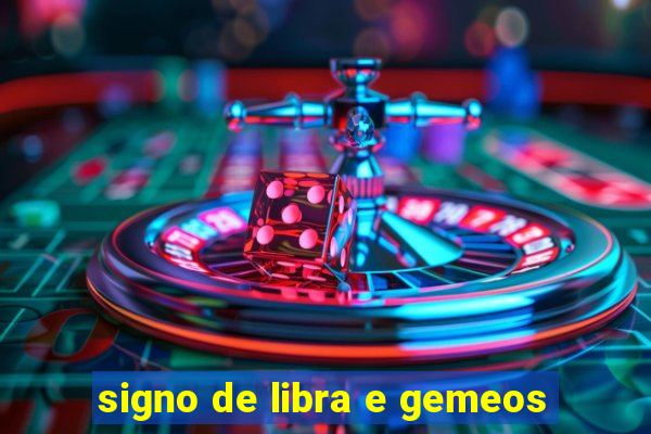 signo de libra e gemeos