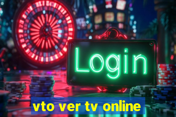 vto ver tv online