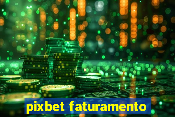 pixbet faturamento