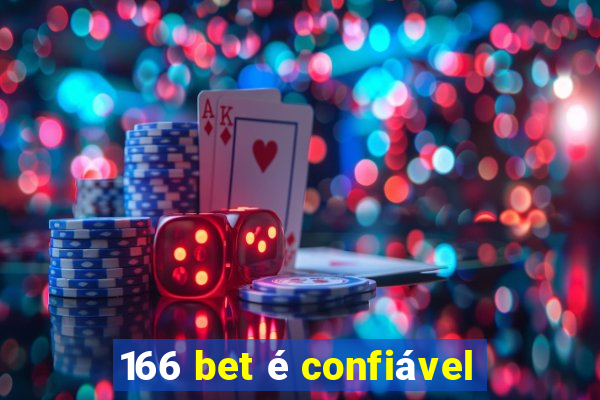 166 bet é confiável