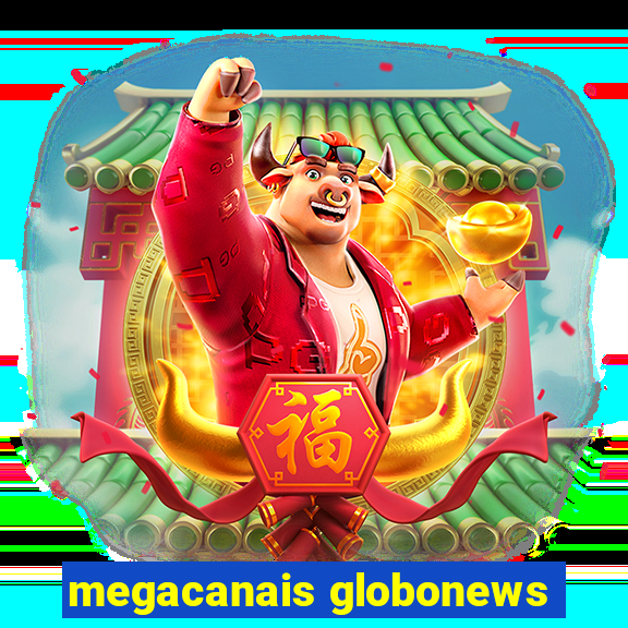 megacanais globonews