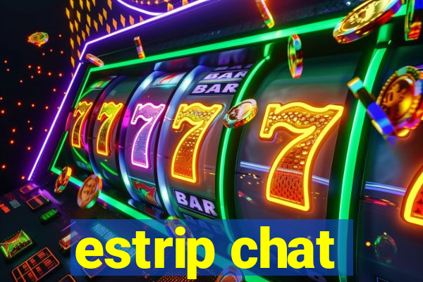 estrip chat