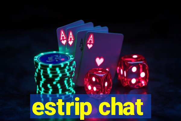 estrip chat