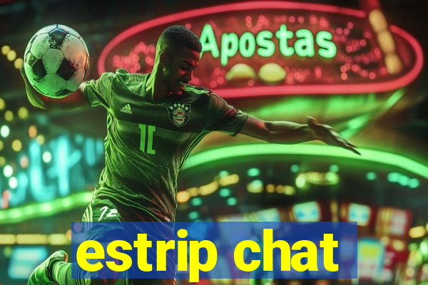 estrip chat