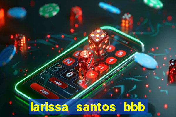 larissa santos bbb 23 pelada