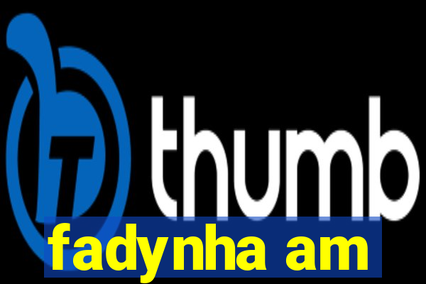 fadynha am