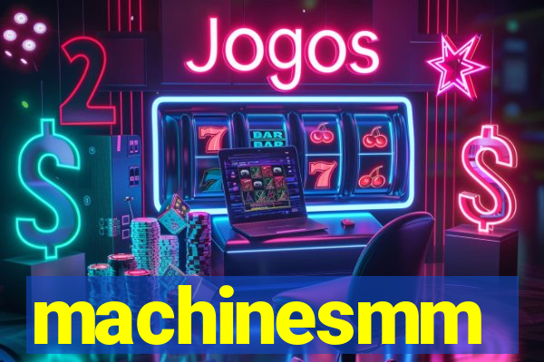 machinesmm