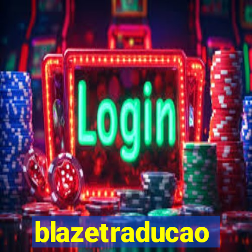 blazetraducao