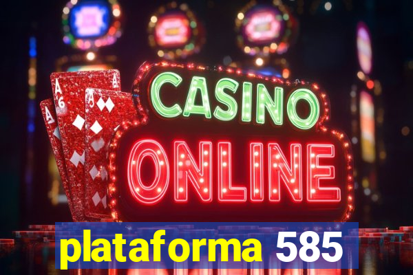 plataforma 585