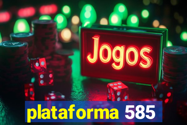 plataforma 585