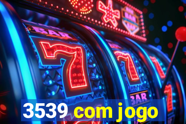 3539 com jogo