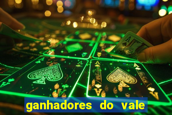 ganhadores do vale sorte de hoje