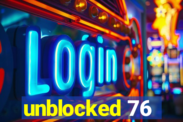 unblocked 76