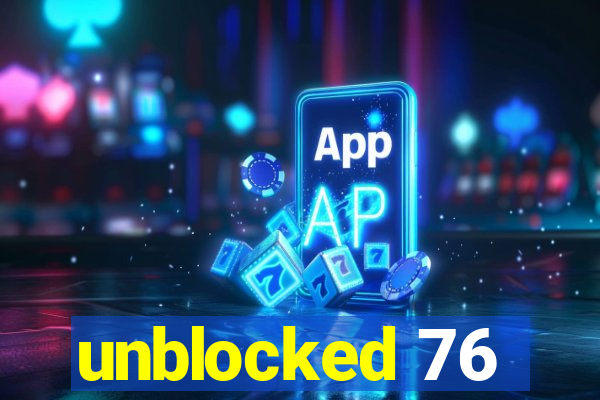 unblocked 76