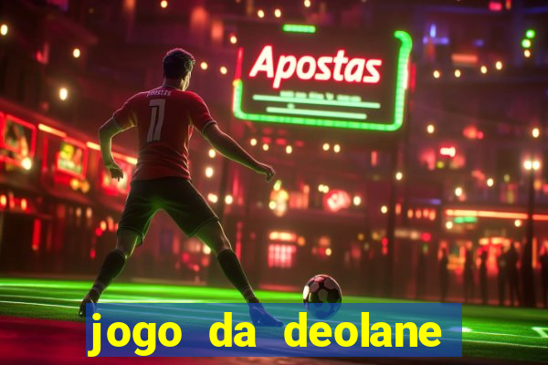 jogo da deolane que ganha dinheiro