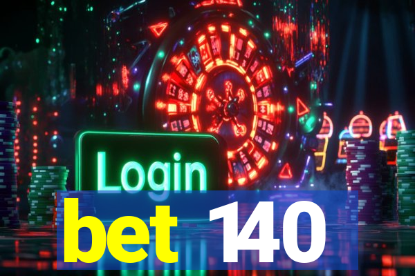 bet 140