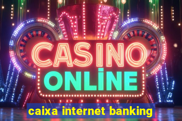 caixa internet banking