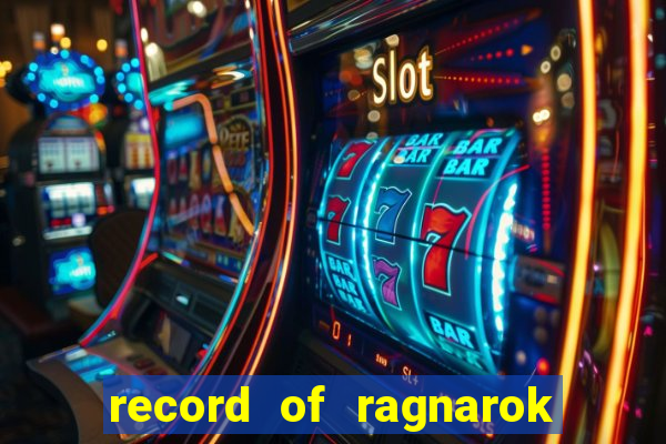 record of ragnarok 3 temporada onde assistir