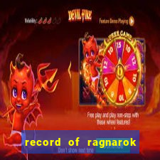 record of ragnarok 3 temporada onde assistir