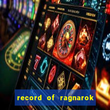 record of ragnarok 3 temporada onde assistir