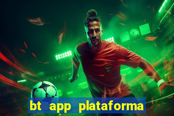 bt app plataforma de jogos