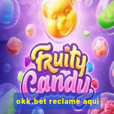 okk.bet reclame aqui