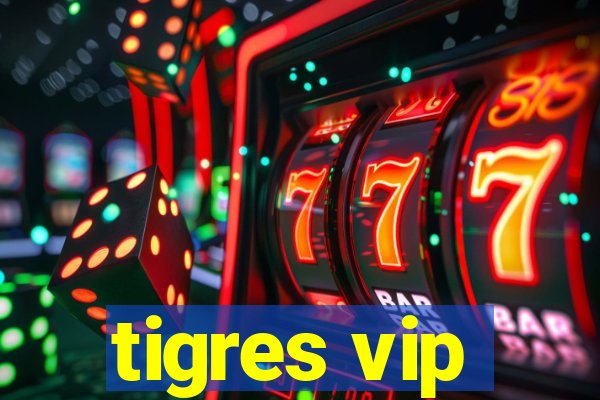 tigres vip