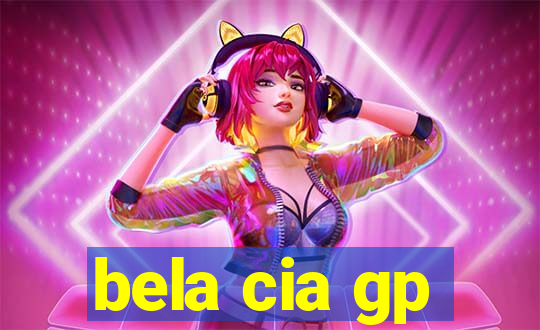 bela cia gp