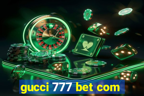 gucci 777 bet com