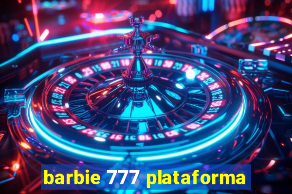 barbie 777 plataforma