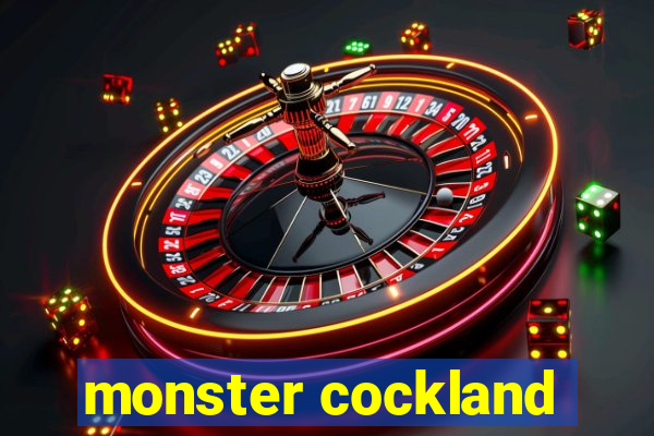 monster cockland