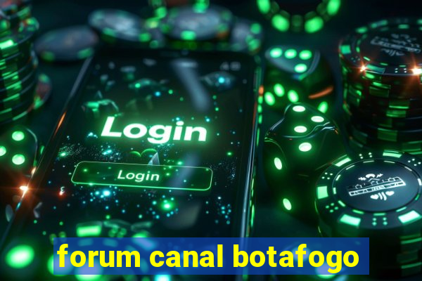 forum canal botafogo