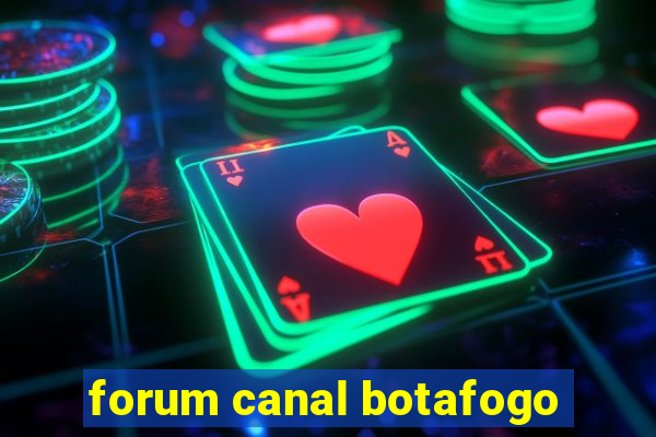 forum canal botafogo