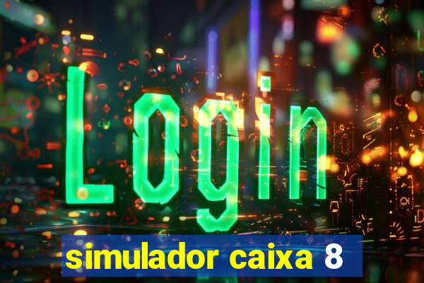 simulador caixa 8