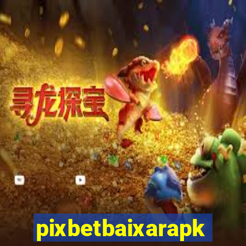 pixbetbaixarapk