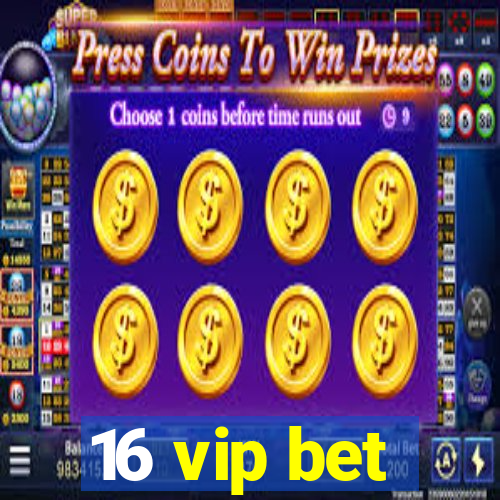 16 vip bet