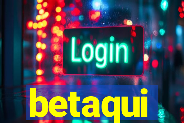 betaqui